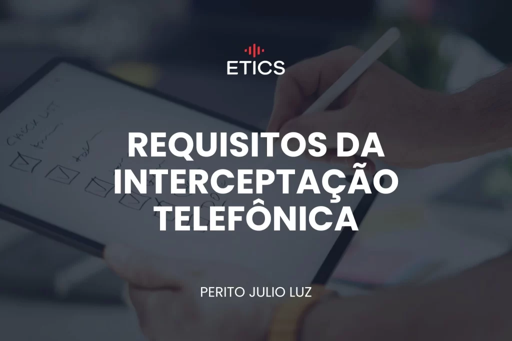 Ilustração de uma interceptação telefônica com smartphone, ondas de áudio e ícones de cadeado e decisão judicial, representando requisitos de validade e cadeia de custódia.